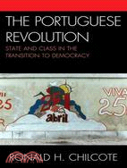 The Portuguese Revolution: State and Class in the Transition to Democracy