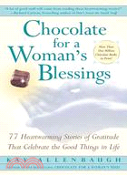 Chocolate for a Woman's Blessing: 77 Heartwarming Stories of Gratitude That Celebrate the Good Things in Life