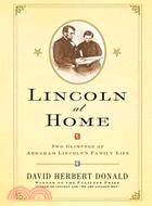 Lincoln at Home: Two Glimpses of Abraham Lincoln\