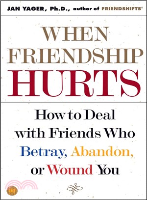 When Friendship Hurts: How to Deal With Friends Who Betray, Abandon, or Wound You