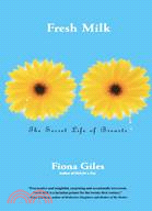 Fresh Milk: The Secret Life of Breasts