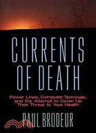 Currents of Death: Power Lines, Computer Terminals, and the Attempt to Cover Up Their Threat to Your Health