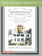 Mornings on Horseback: The Story of an Extraordinary Family, a Vanished Way of Life and the Unique Child Who Became Theodore Roosevelt