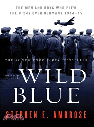 Wild Blue ─ The Men and Boys Who Flew the B-24s over Germany 1944-45 | 拾書所