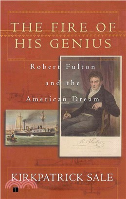 The Fire of His Genius—Robert Fulton and the American Dream