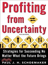 Profiting from Uncertainty: Strategies for Succeeding No Matter What the Future Brings