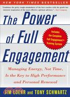 The Power Of Full Engagement ─ Managing Energy, Not Time, Is The Key To High Performance And Personal Renewal