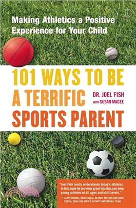 101 Ways to Be a Terrific Sports Parent: Making Athletics a Positive Experience for Your Child