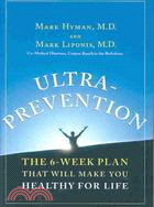 Ultraprevention: The 6-Week Plan That Will Make You Healthy for Life