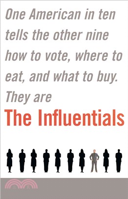 The Influentials ― One American in Ten Tells the Other Nine How to Vote, Where to Eat, and What to Buy