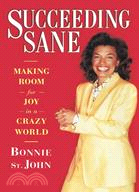 Succeeding Sane: Making Room for Joy in a Crazy World
