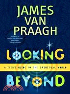 Looking Beyond: A Teen's Guide to the Spiritual World