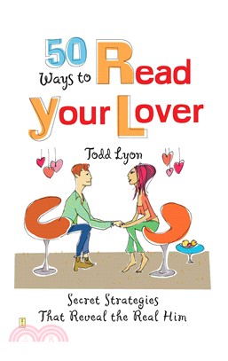 50 Ways to Read Your Lover: Secret Strategies That Reveal the Real Him