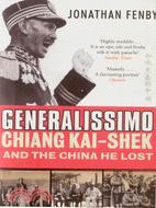 GENERALISSIMO:CHIANG KAI-SHEK AND THE CHINA HE LOST