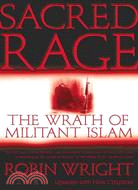 Sacred Rage: The Wrath of Militant Islam