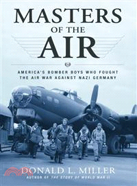 Masters of the Air ─ America's Bomber Boys Who Fought the Air War Against Nazi Germany