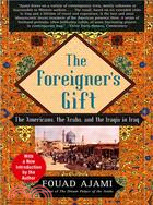 The Foreigner's Gift ─ The Americans, the Arabs, and the Iraqis in Iraq