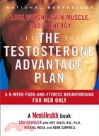 The Testosterone Advantage Plan ─ Lose Weight, Gain Muscle, Boost Energy