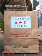 Branded Nation: The Marketing Of Megachurch, College Inc., And Museumworld