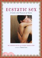 Ecstatic Sex: A Guide to the Pleasures of Tantra