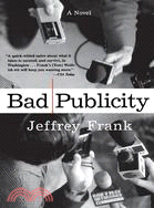 Bad Publicity: A Novel