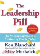 The Leadership Pill ─ The Missing Ingredient in Motivating People Today