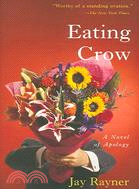 Eating Crow: A Novel of Apology