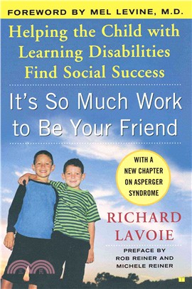 It's So Much Work to Be Your Friend ─ Helping the Child With Learning Disabilities Find Social Success