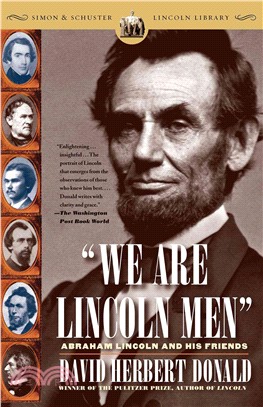We Are Lincoln Men: Abraham Lincoln And His Friends