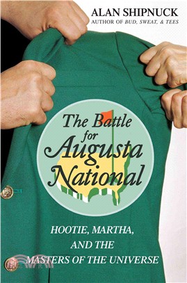 The Battle For Augusta National: Hootie, Martha, And The Masters Of The Universe