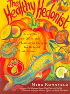 The Healthy Hedonist: More Than 200 Delectable Flexitarian Recipes for Relaxed Daily Feasts