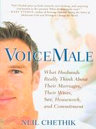 VoiceMale: What Husbands Really Think About Their Marriages, Their Wives, Sex, Housework, and Commitment