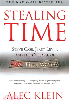 Stealing Time: Steve Case, Jerry Levin, and the Collapse of Aol Time Warner