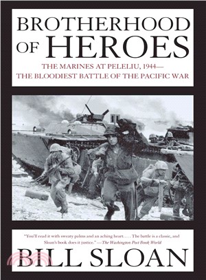 Brotherhood of Heroes ─ The Marines at Peleliu, 1944 -- the Bloodiest Battle of the Pacific War