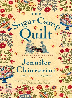 The Sugar Camp Quilt ─ An Elm Creek Quilts Novel