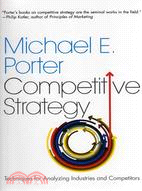 The Competitive Strategy: Creating and Sustaining Superior Performance