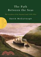 The Path Between the Seas ─ The Creation of the Panama Canal, 1870-1914