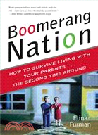 Boomerang Nation: How To Survive Living With Your Parents...the Second Time Around