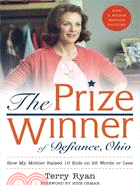 The Prize Winner of Defiance, Ohio ─ How My Mother Raised 10 Kids on 25 Words or Less