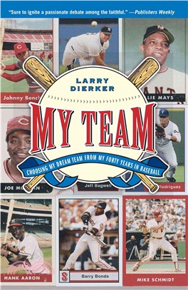 My Team: Choosing My Dream Team from My Forty Years in Baseball