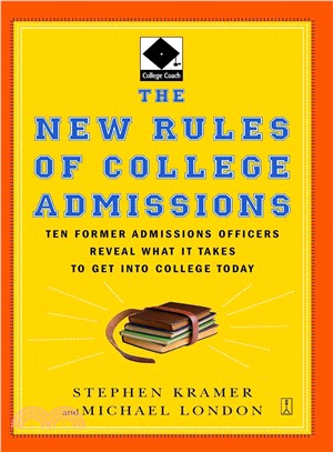 The New Rules of College Admissions ─ Ten Former Admissions Officers Reveal What It Takes to Get into College Today