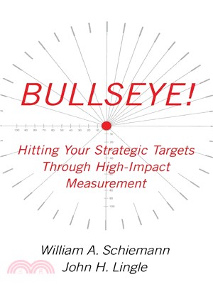 Bullseye!: Hitting Your Strategic Targets Through High-impact Measurement