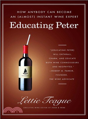 Educating Peter ─ How Anybody Can Become an Almost Instant Wine Expert