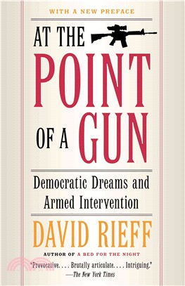 At the Point of a Gun: Democratic Dreams and Armed Intervention