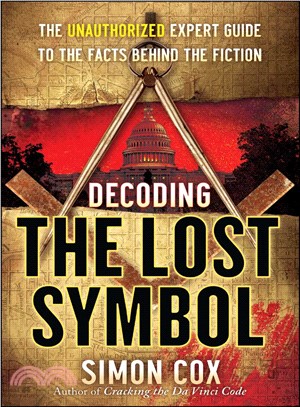 Decoding the Lost symbol :the unauthorized expert guide to the facts behind the fiction /
