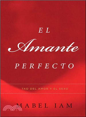 El Amante Perfecto / The Perfect Lover: Tao Del Amory El Sexo / Tao of Love and Sex