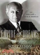 Empire of Dreams: The Epic Life of Cecil B. Demille | 拾書所