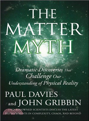 The Matter Myth: Dramatic Discoveries That Challenge Our Understanding of Physical Reality