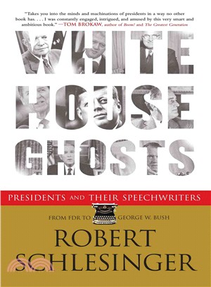 White House Ghosts: Presidents and Their Speechwriters