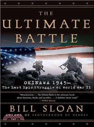 The Ultimate Battle ─ Okinawa 1945--The Last Epic Struggle of World War II